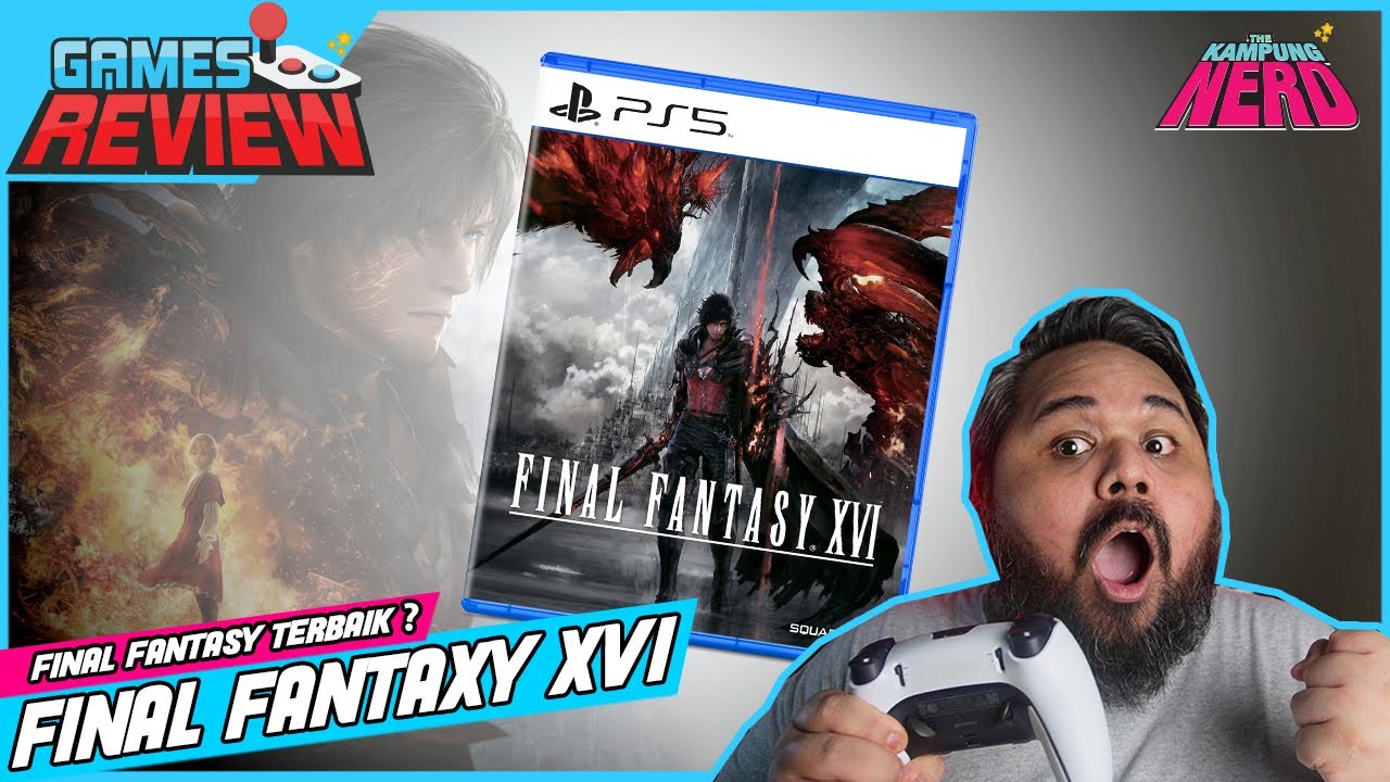 Pendapat Aku Lepas 50 Jam Main Final Fantasy XVI (PS5 Review Tanpa Spoiler)