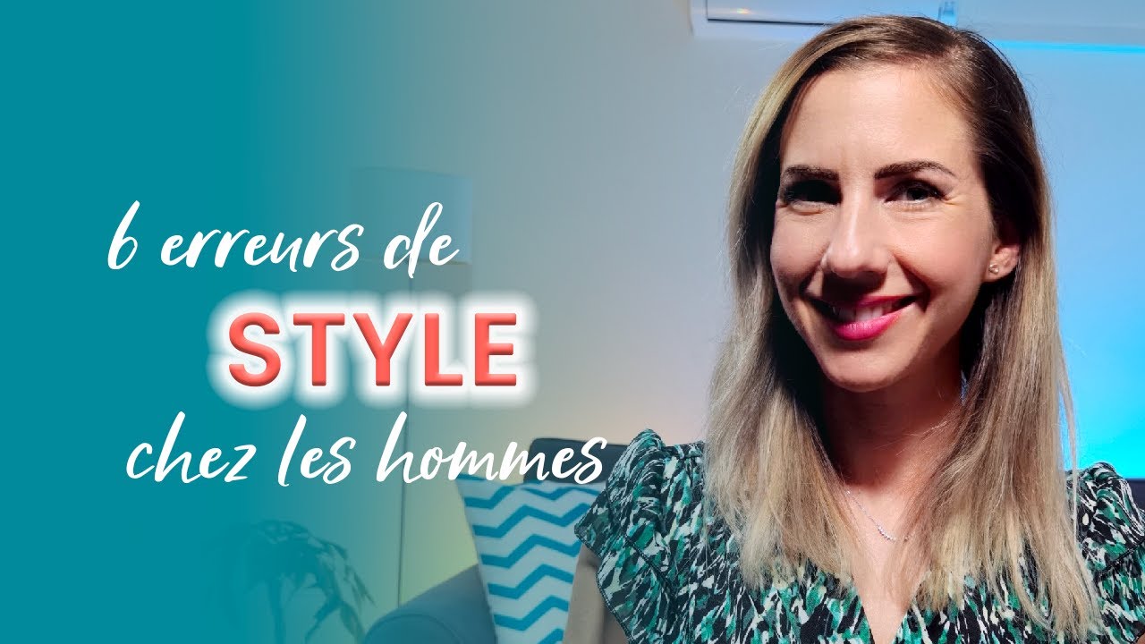 6 ERREURS DE STYLE chez les HOMMES