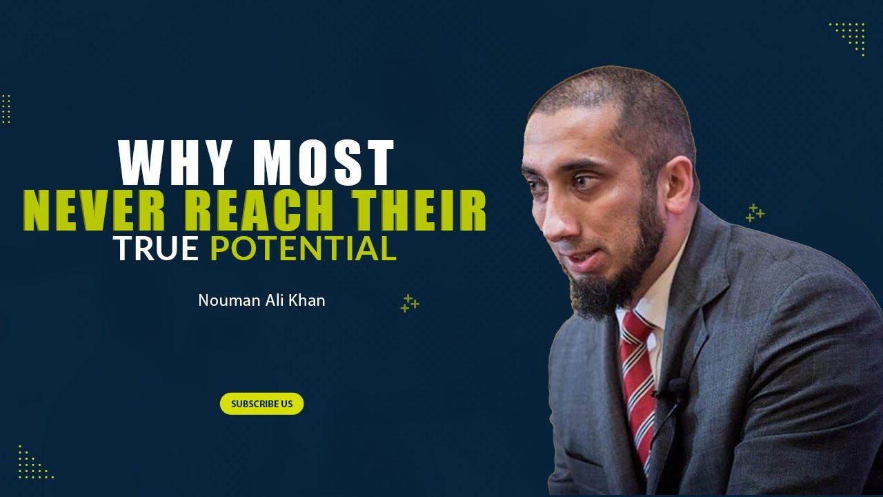 Why Most People Never Reach Their True Potential | Nouman Ali Khan
