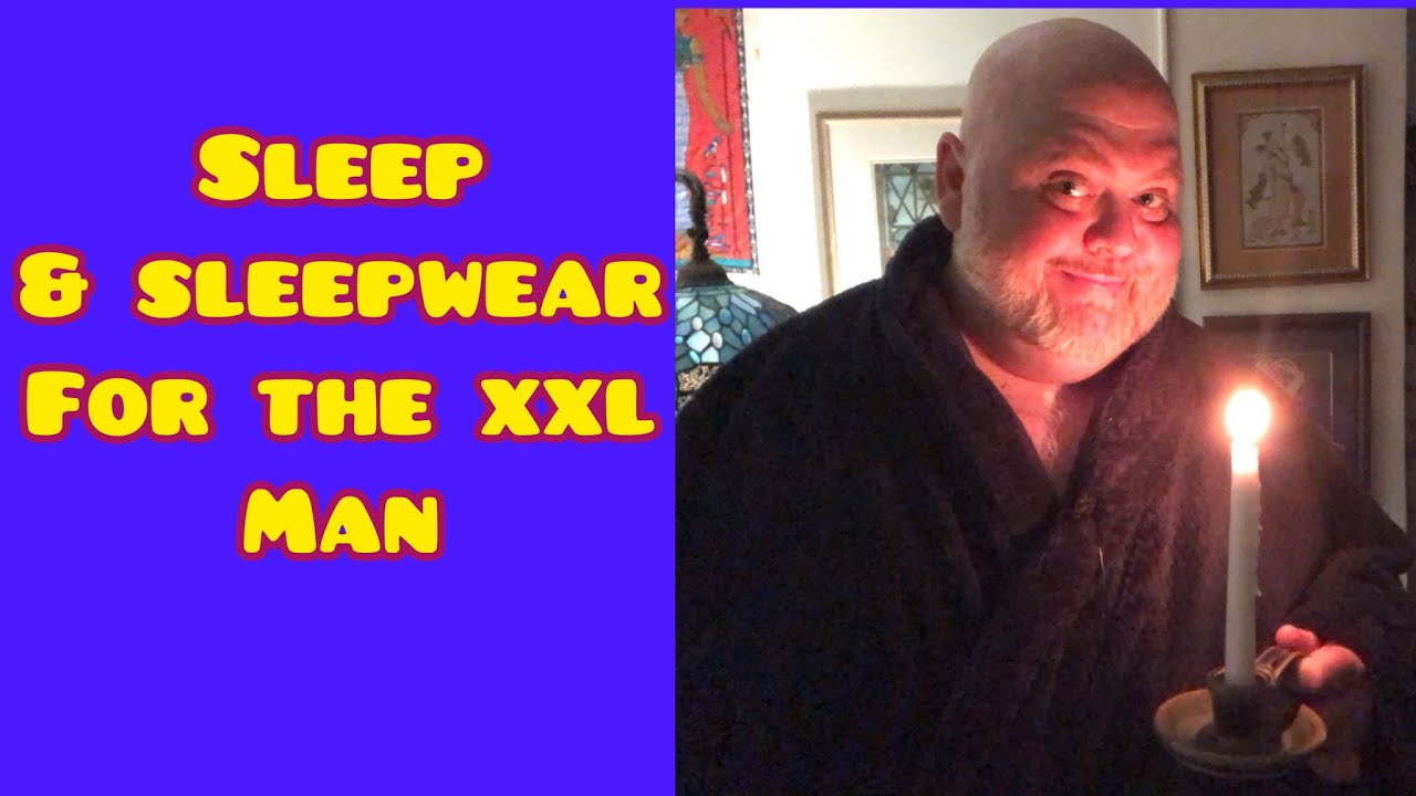 SLEEP & SLEEPWEAR FOR THE XXL MAN! #bigprettyman #XLMENSFASHION #sleep