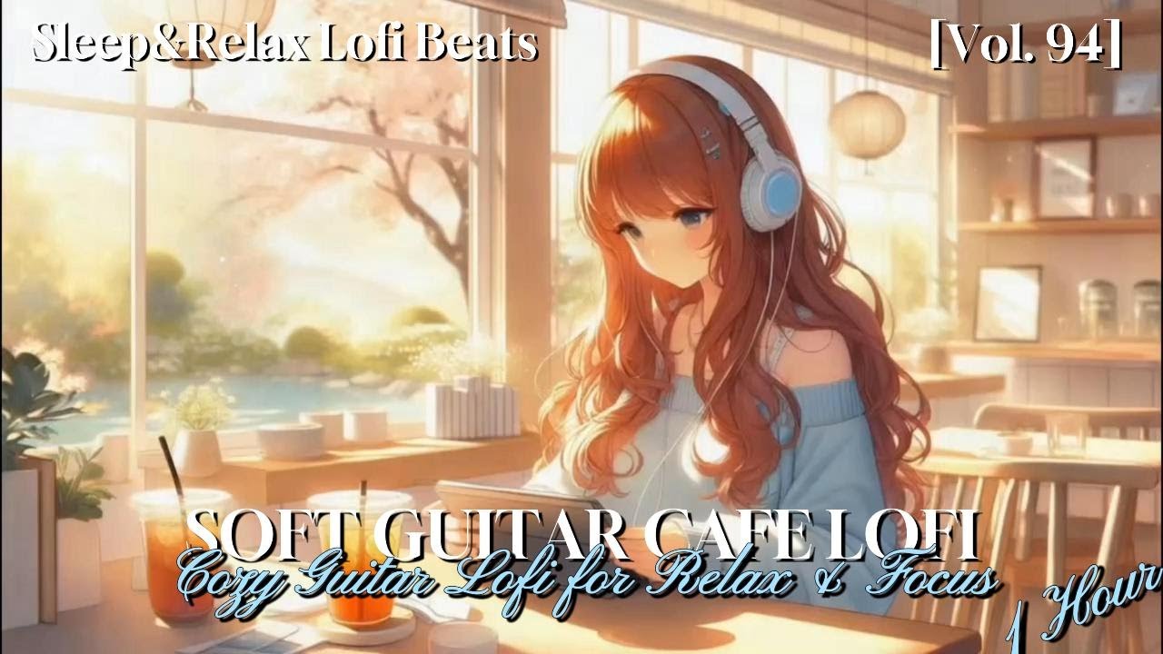 1 Hour Cozy Lofi Music for Work & Study ☕🌧️ Warm Guitar & Soft Rain (Vol.94)