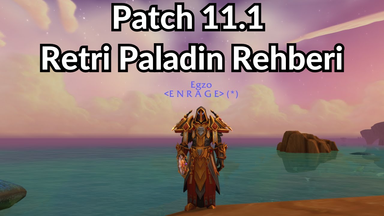 Patch 11.1 Retribution Paladin Rehberi