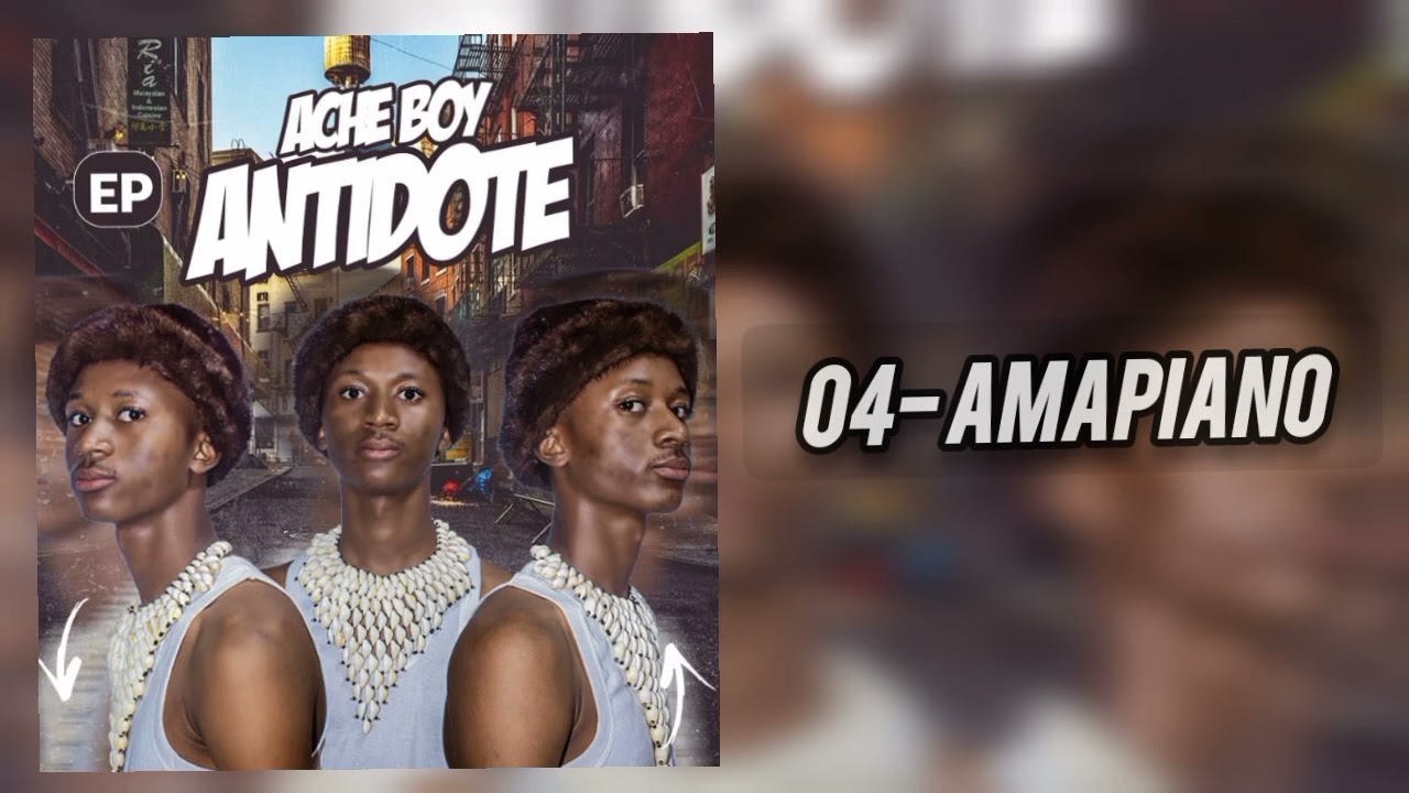 ACHE BOY _-_ AMAPIANO ( EP ANTIDOTE )