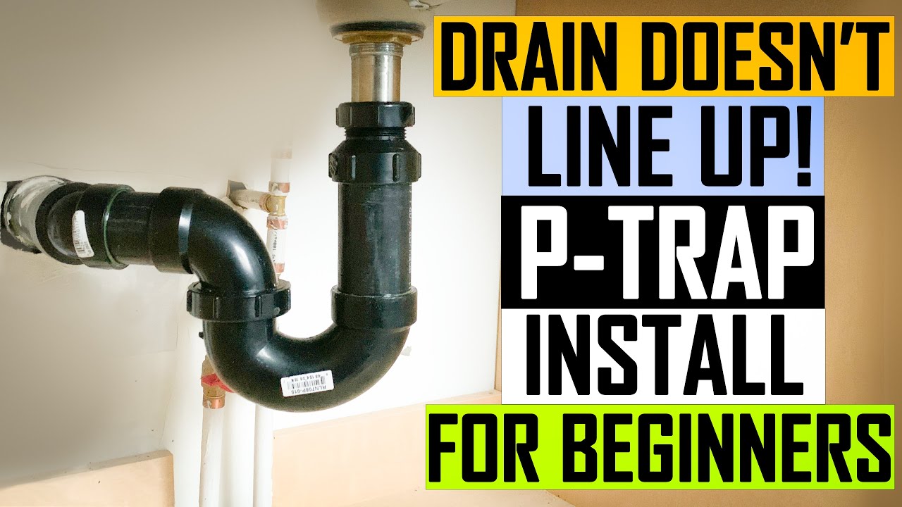 P-Trap Installation: Drain Doesn't LINE UP with Bathroom Sink Pipe - 2022