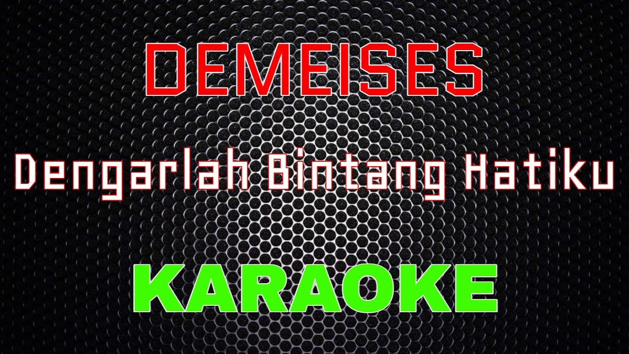 Demeises - Dengarlah Bintang Hatiku [Karaoke] | LMusical
