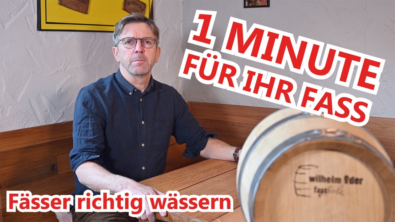 1 Minute für Ihr Fass - Fässer richtig wässern