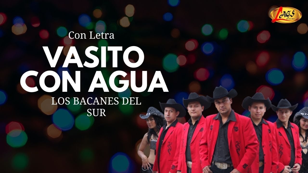 Los Bacanes Del Sur - Vasito Con Agua (Con  Letra ) | M&uacute;sica Norte&ntilde;a