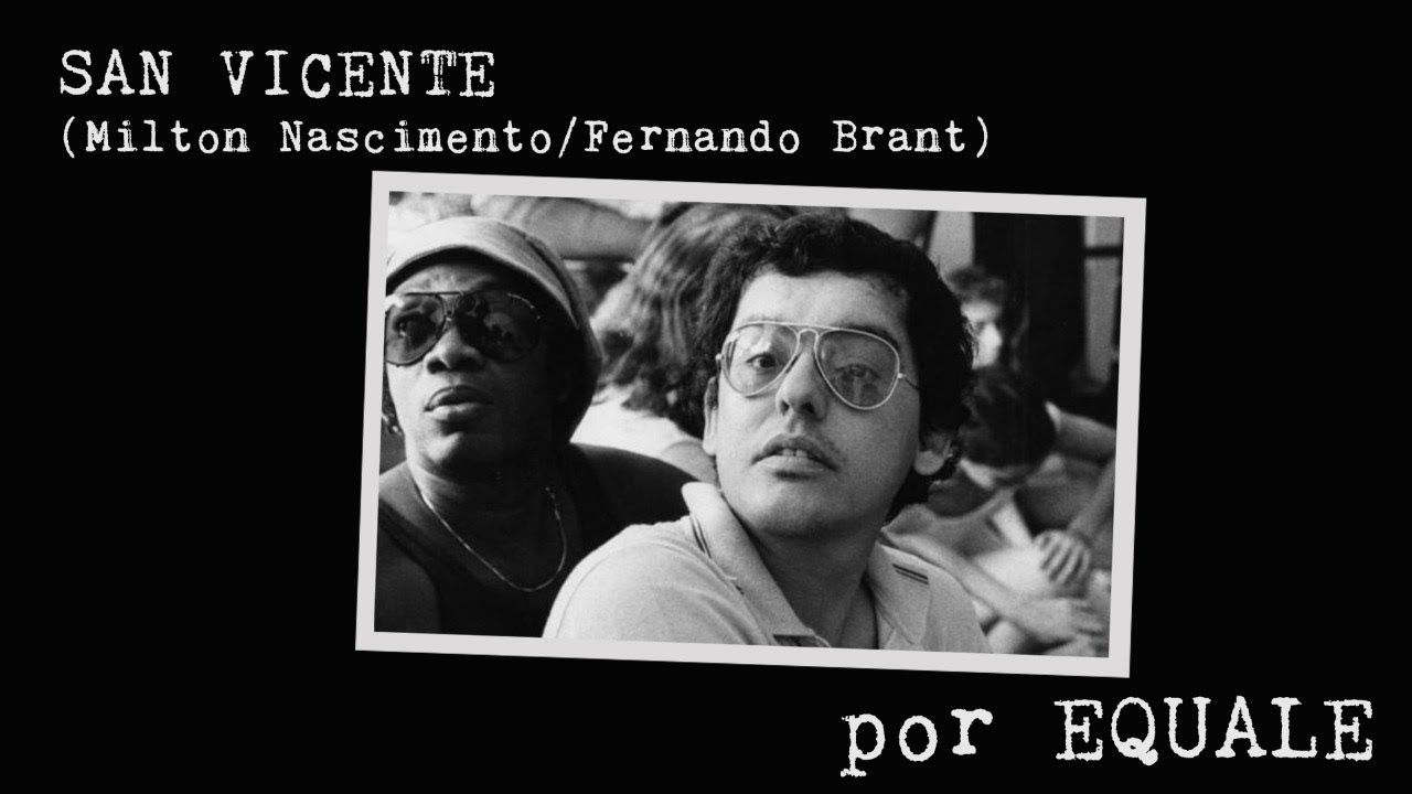 San Vicente (Milton Nascimento/ Fernando Brant) por Equale