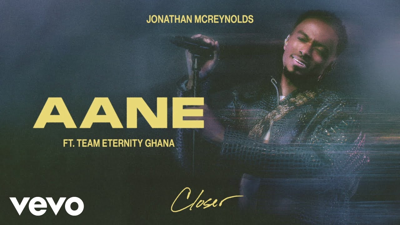 Jonathan McReynolds - Aane ft. Team Eternity Ghana (Official Audio)
