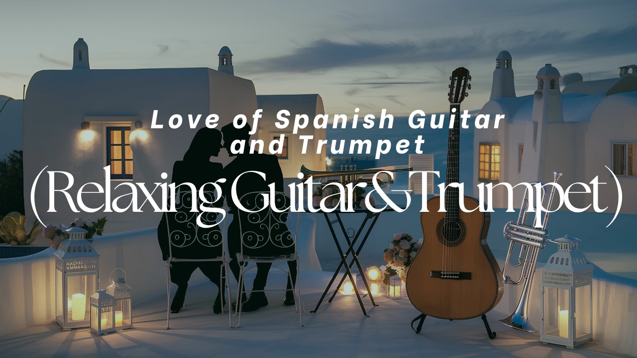 Spanish Guitar and Trumpet (Relaxing Guitar&Trumpet) #backgroundmusic