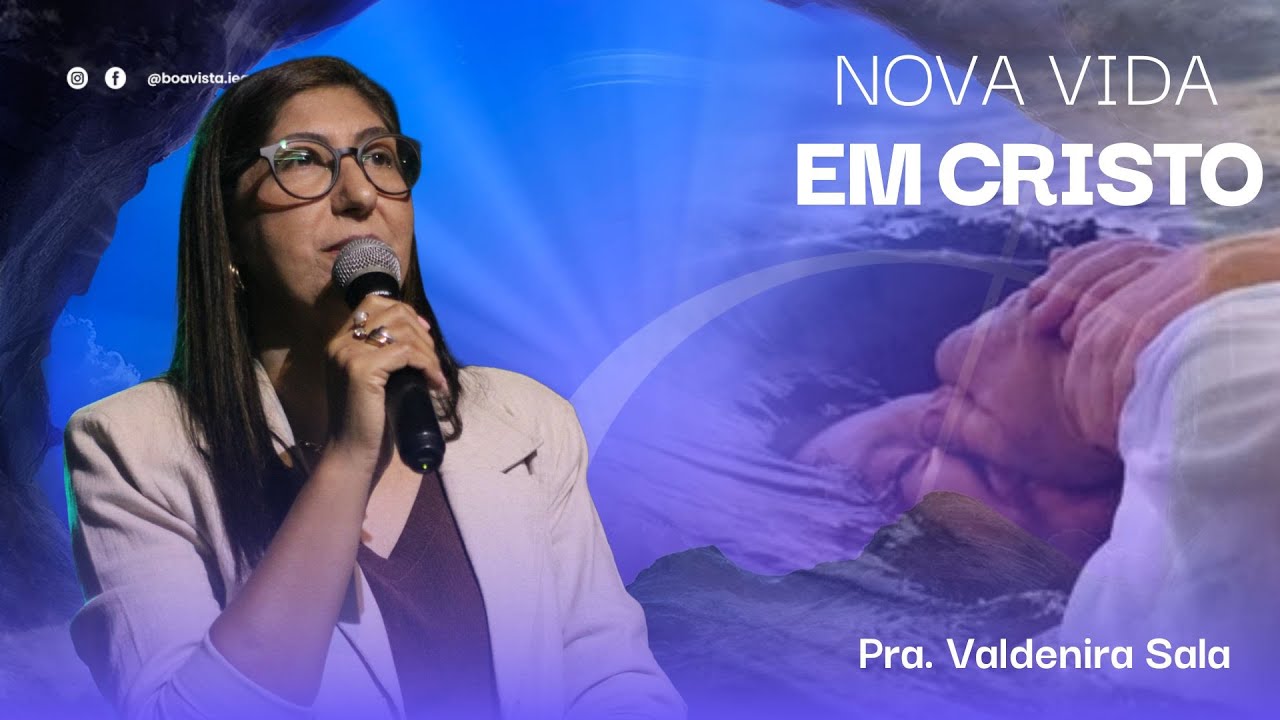 25.01 | Nova vida em Cristo | Pra. Valdenira Sala
