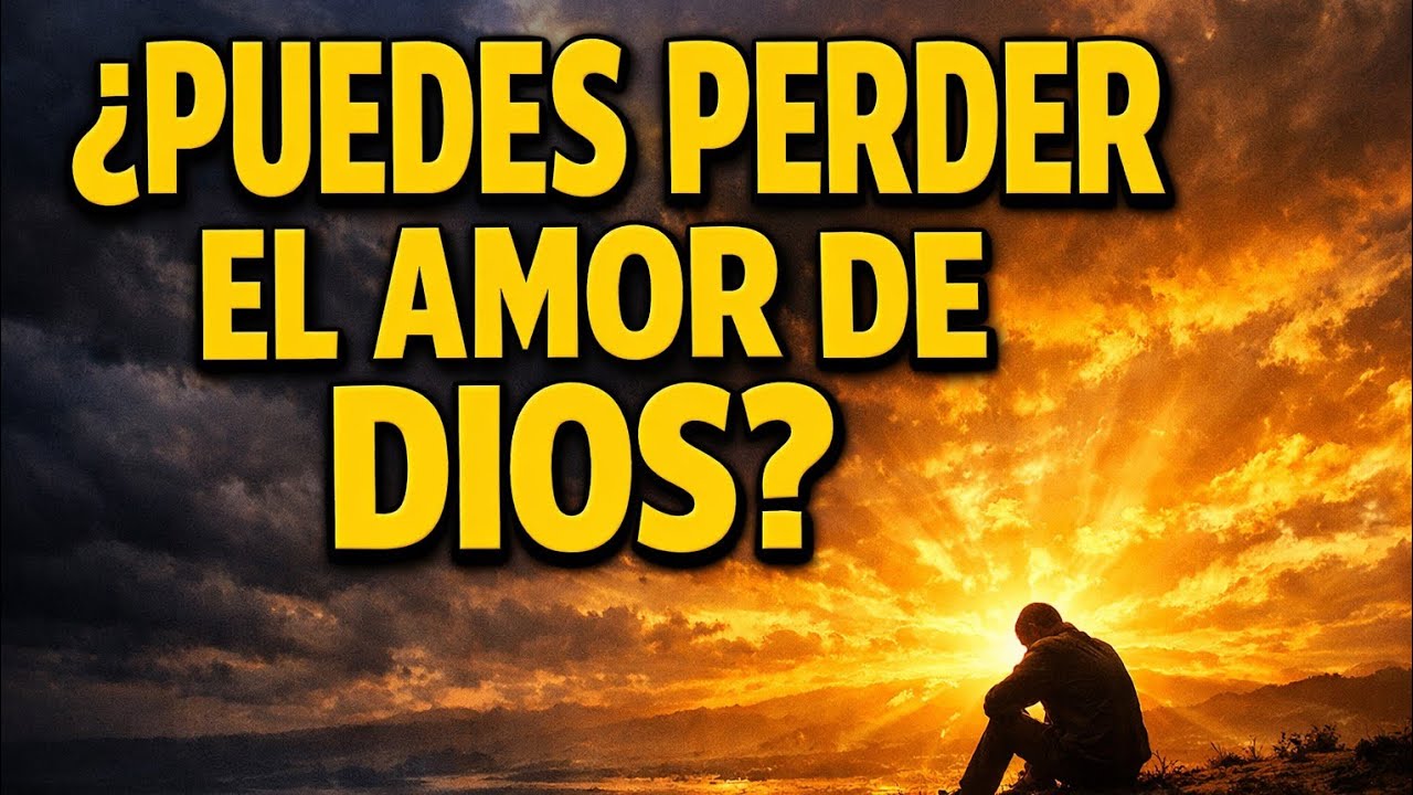 ¿PUEDES PERDER EL AMOR DE DIOS? | Reflexión que transformará tu fe.#AmorDeDios