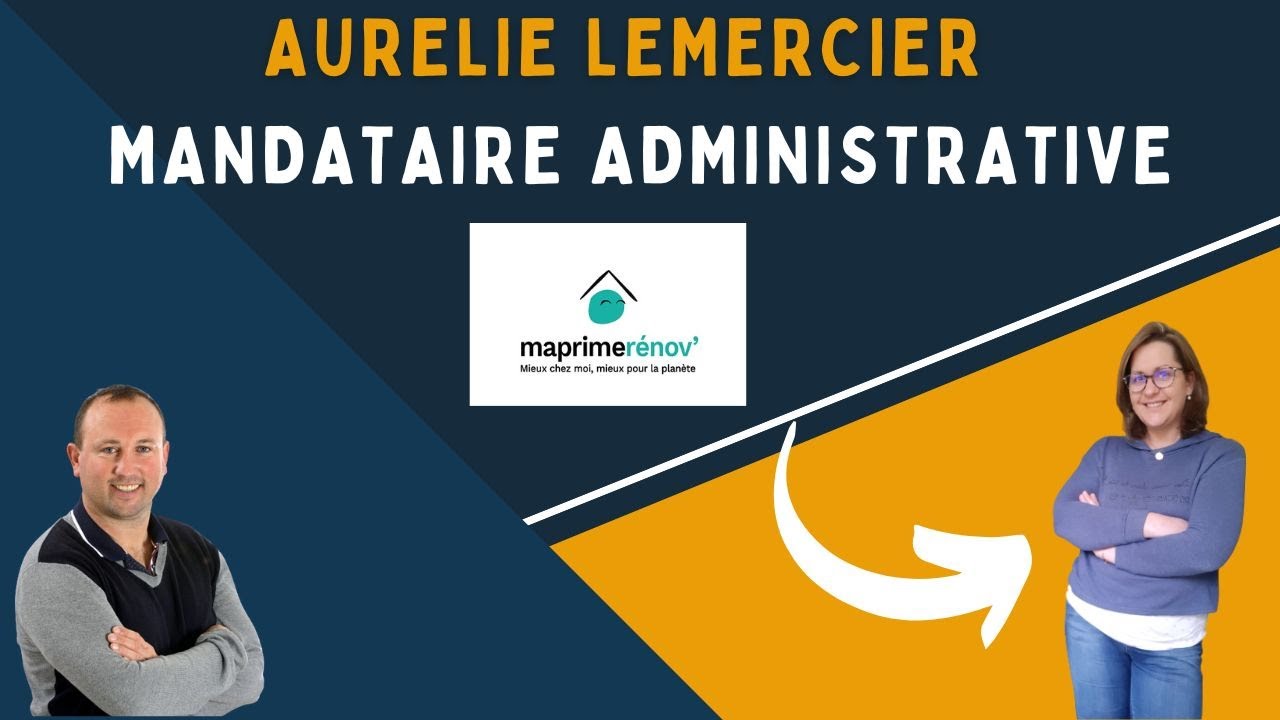 Ma prime renov : mandataire administrative,Aurelie Lemercier