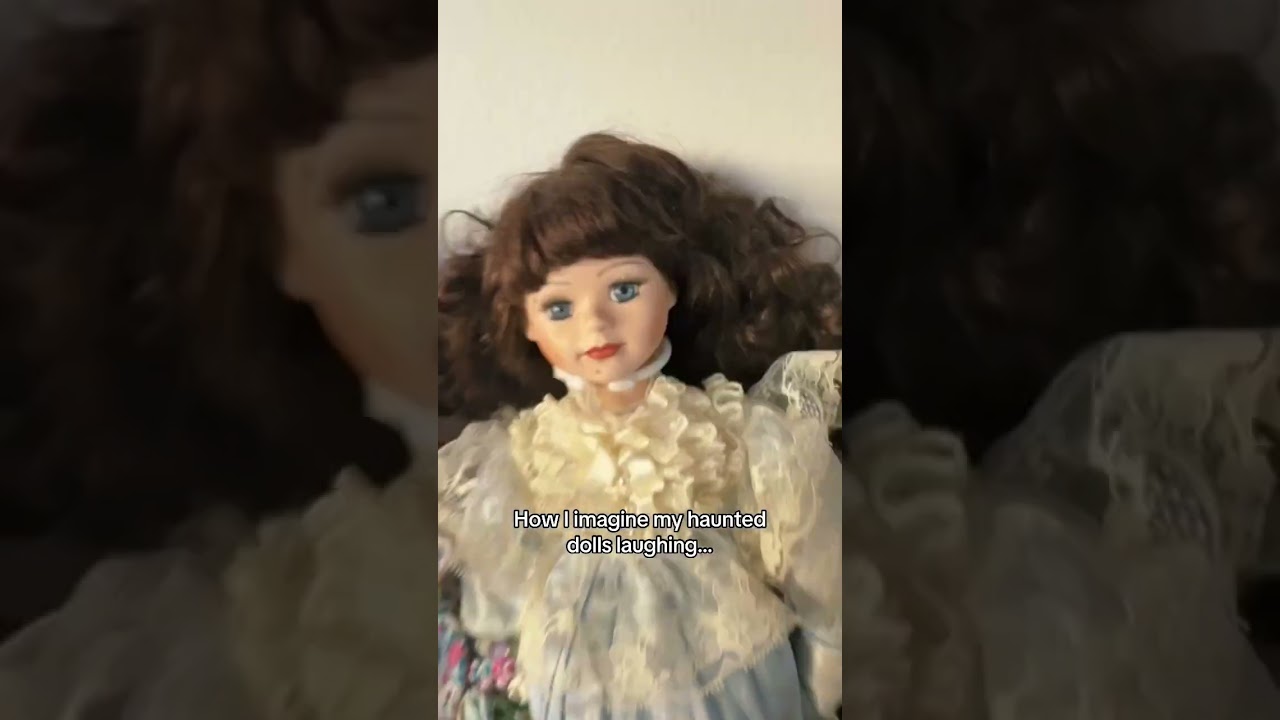 How I Imagine My Haunted Dolls Laughing 👻
