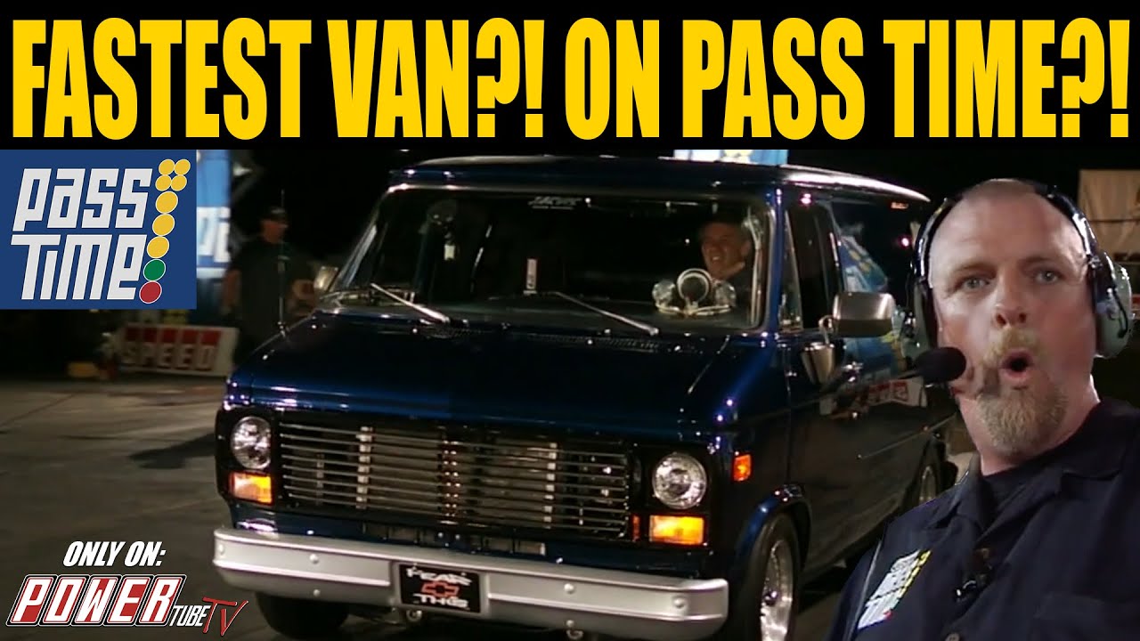 PASS TIME - Fastest VAN?! ON PASS Time?!