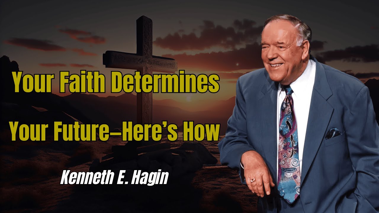 Your Faith Determines Your Future—Here’s How | Kenneth E. Hagin 2026