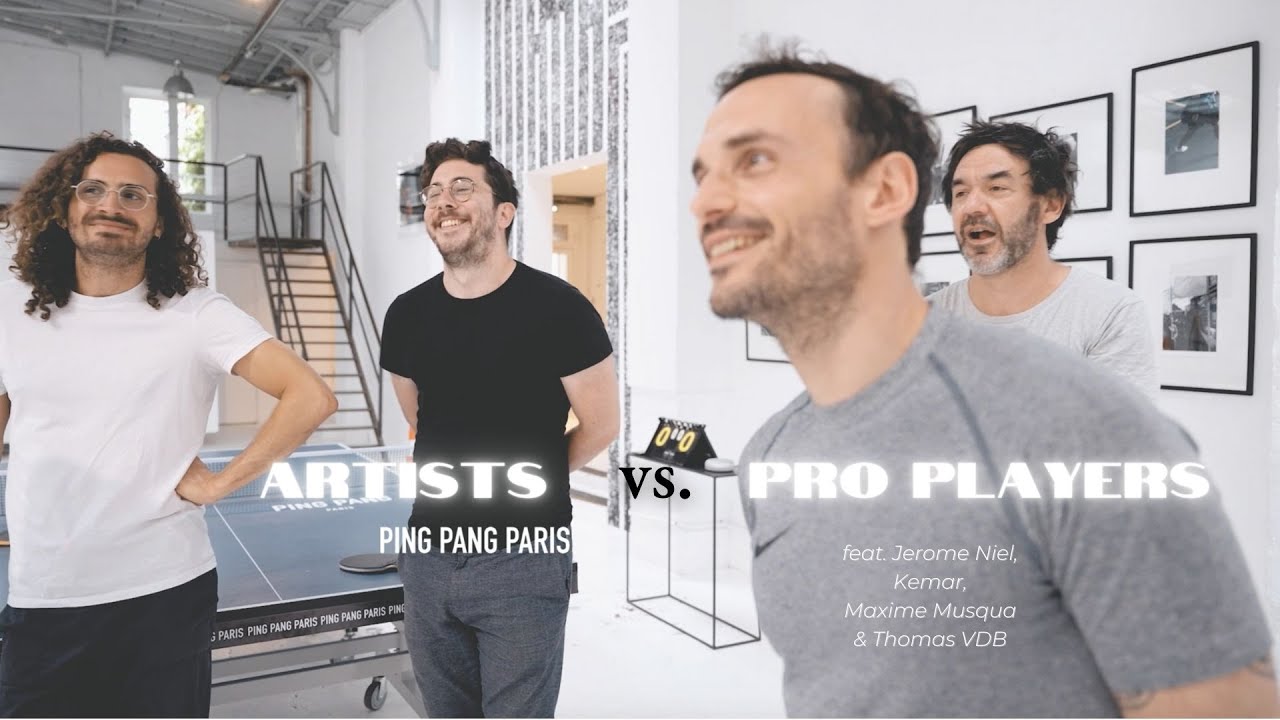 Artistes vs. Joueurs Pros | PING PANG PARIS feat. Jerome Niel, Kemar, Maxime Musqua & Thomas VDB