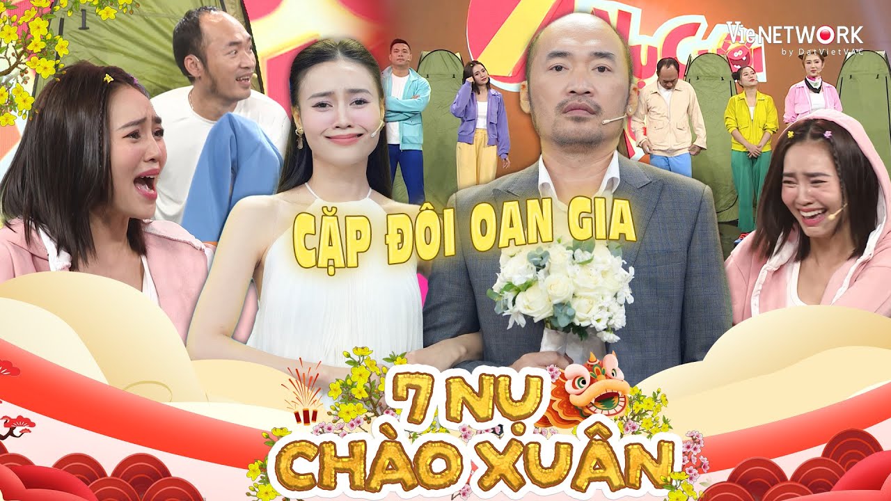7 NỤ CHÀO XUÂN 2026 - CẶP ĐÔI OAN GIA Lan Ngọc -Tiến Luật những lần bất đắc dĩ chung đội cười té ghế