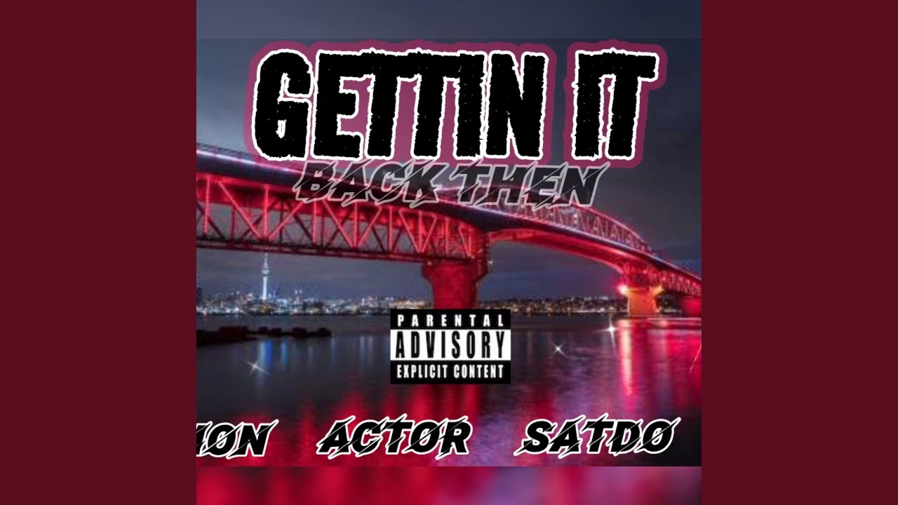 Gettin It (Back Then) (feat. Actor, Satdo & Doze)