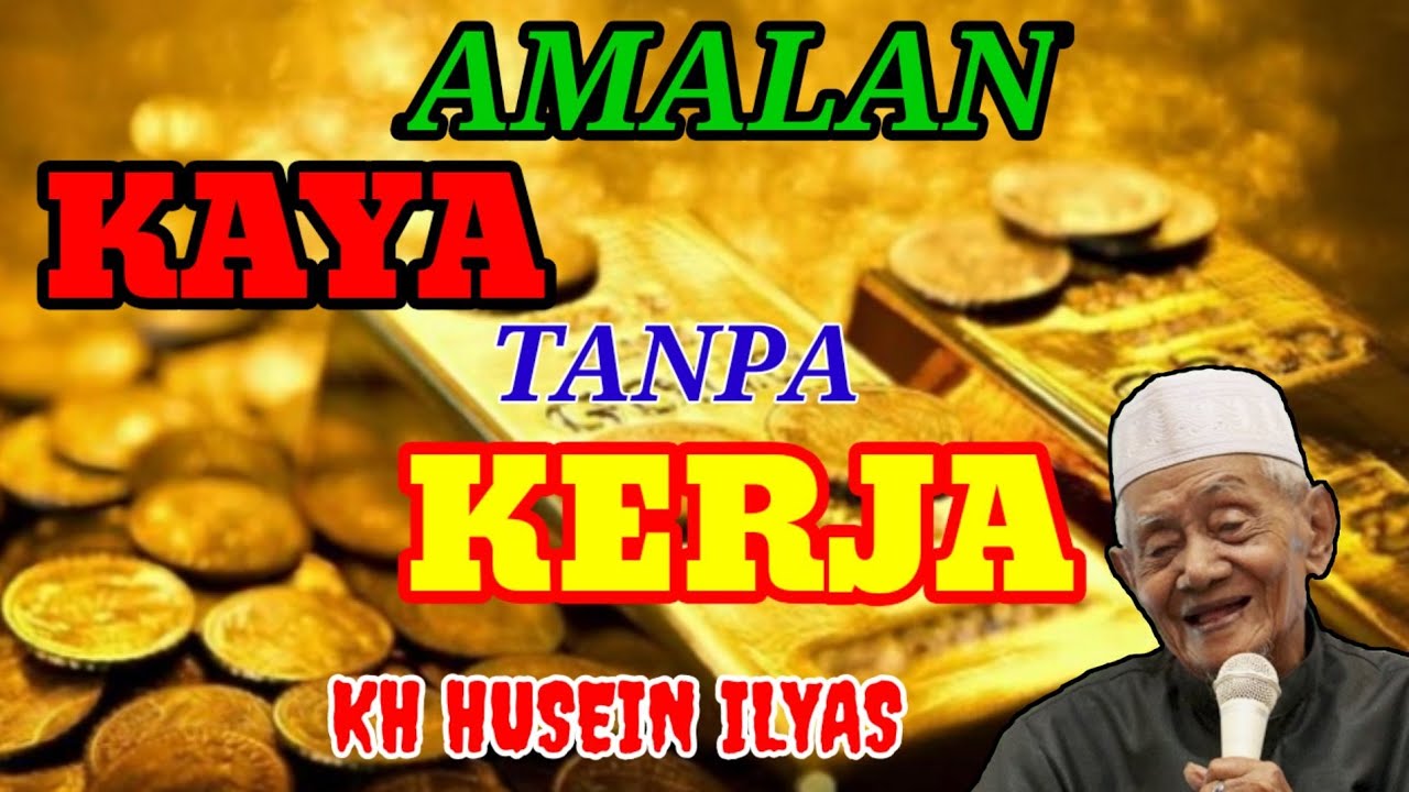 AMALAN KAYA TANPA KERJA / KH HUSEIN ILYAS / BQ LUIZ