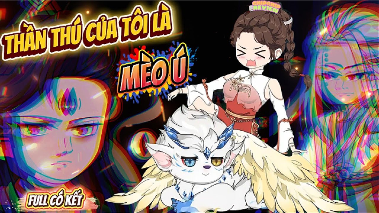 Full | Thần Thú Của Tôi Là Mèo Ú |  ChipChip Review