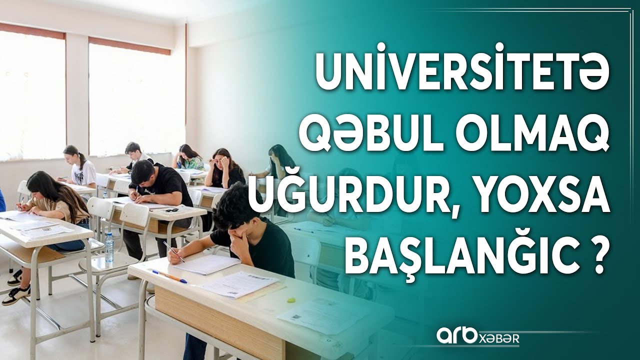 Universitetə qəbul olmaq uğurdur, yoxsa...? - Qəbul balları kəskin aşağı düşə bilər