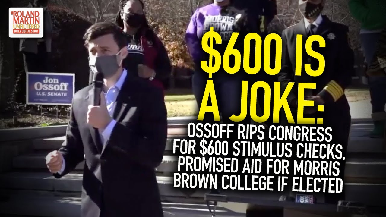 $600 Joke: Ossoff Rips Congress For $600 Stimulus Checks, Promised Aid For Morris Brown If Elected