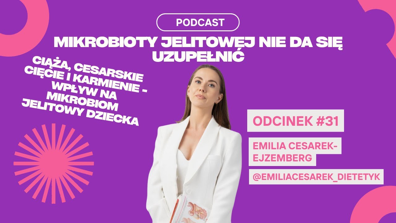 #31 Emilia Cesarek-Ejzemberg - Mikrobioty Jelitowej Nie Da Się Uzupełnić.