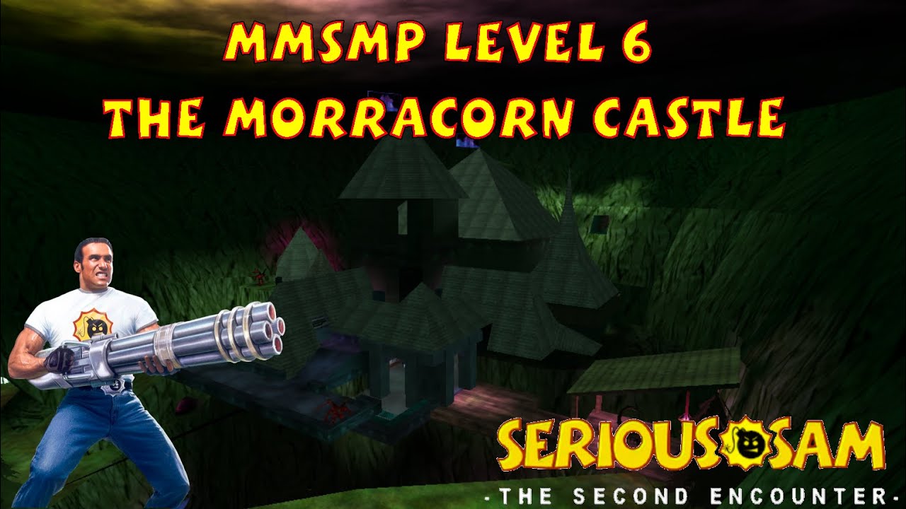 MMSMP - The Morracorn Castle - Serious Sam Classic The Second Encounter (SERIOUS, ALL SECRETS)