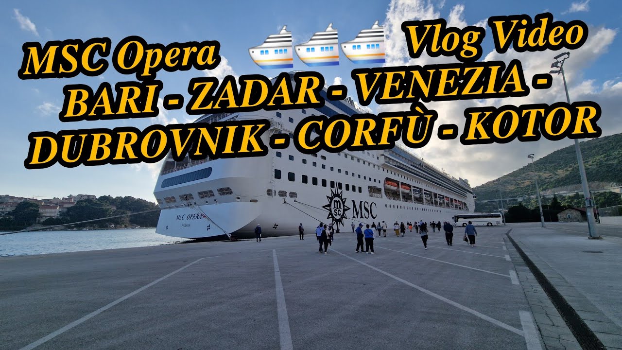 MSC Opera Vlog Video BARI - ZADAR - VENEZIA - DUBROVNIK - CORF&Ugrave; - KOTOR - viaggio spettacolare 😍😍😍