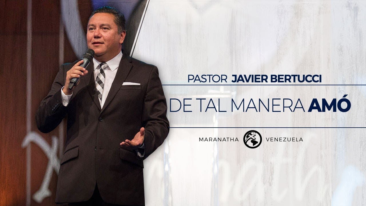De tal manera amó - Pastor Javier Bertucci