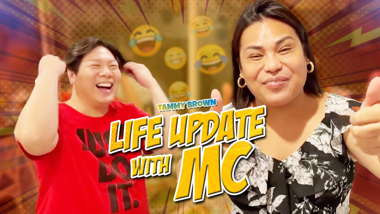 LIFE UPDATE MUNA TAYO WITH MC MUAH! | TAMMY BROWN