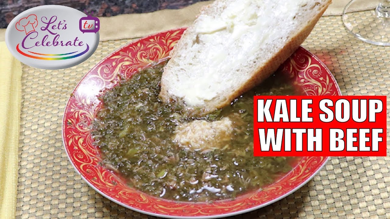 Kale Soup with Beef - Let's Celebrate TV