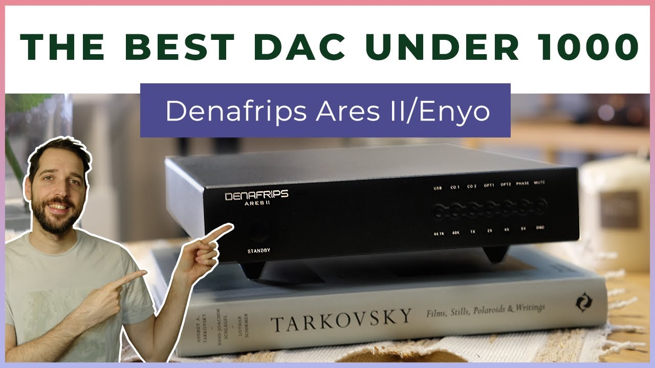 Denafrips Ares II/Enyo is STILL the best DAC under 1000 euros!