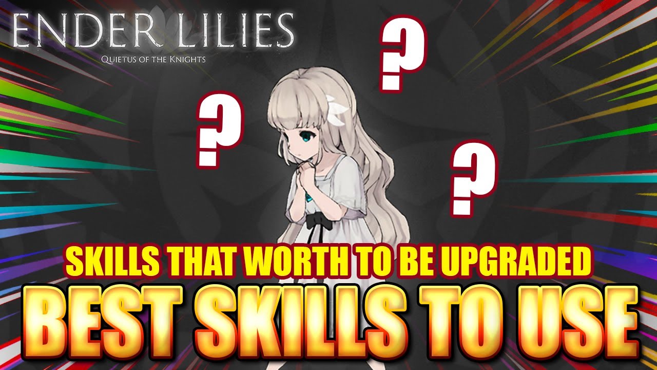 (SPOILER) ENDER LILIES TIPS BEST SKILL TO USE & WORTH TO UPGRADE