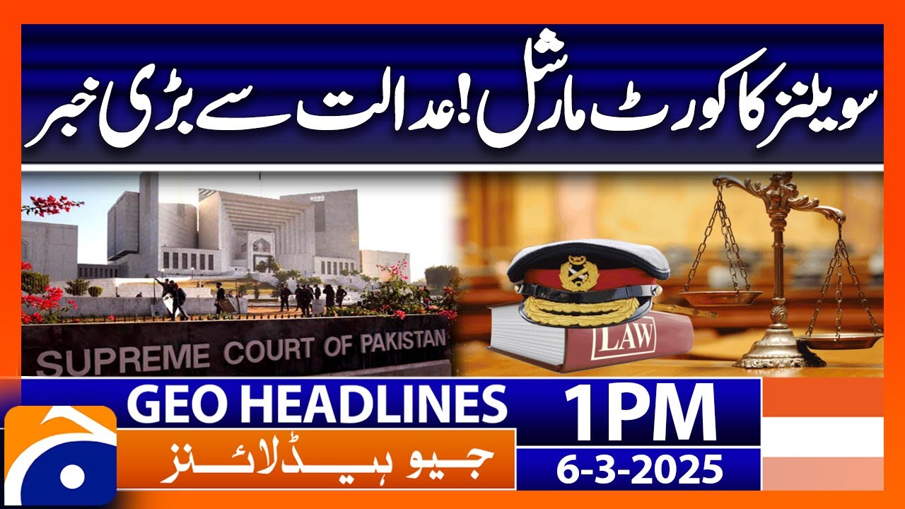 Court-martial of civilians? - Supreme Court of Pakistan | Geo News 1 PM Headlines | 6 March 2025