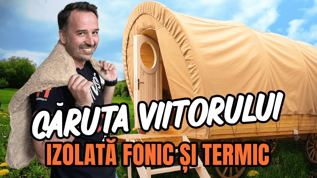 Află dacă poți izola fonic și termic o căruță cu coviltir. Tu ai sta în ea?