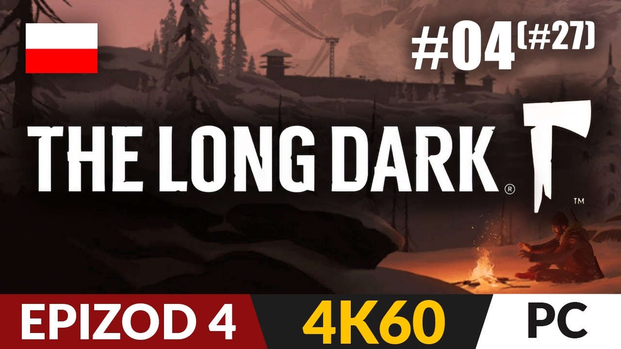 The Long Dark: Wintermute PL #04 (Full: #27) 🪓 Epizod 4 ❄️ Więcej problemów | TLD Gameplay 4K