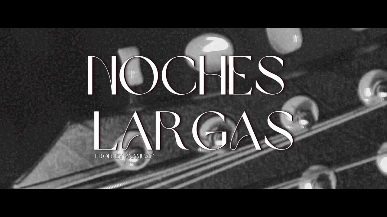 NOCHES LARGAS (PROD.BY 2XAMUSIC)