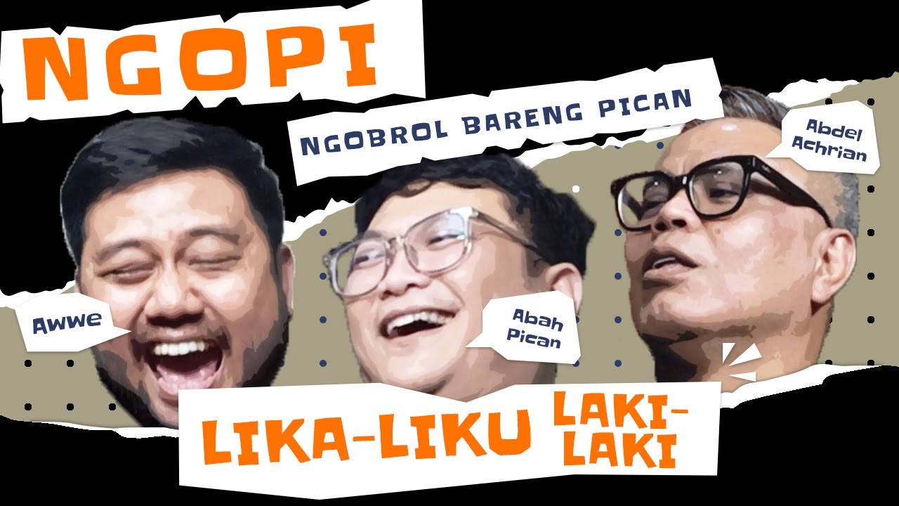 NGOPI - LIKA-LIKU LAKI-LAKI AWWE PICAN