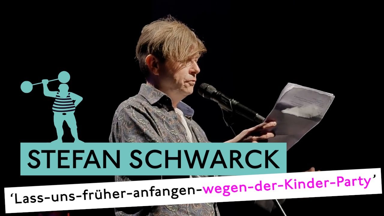 Stefan Schwarck - Lass-uns-früher-anfangen-wegen-der-Kinder-Party | Poetry Slam TV