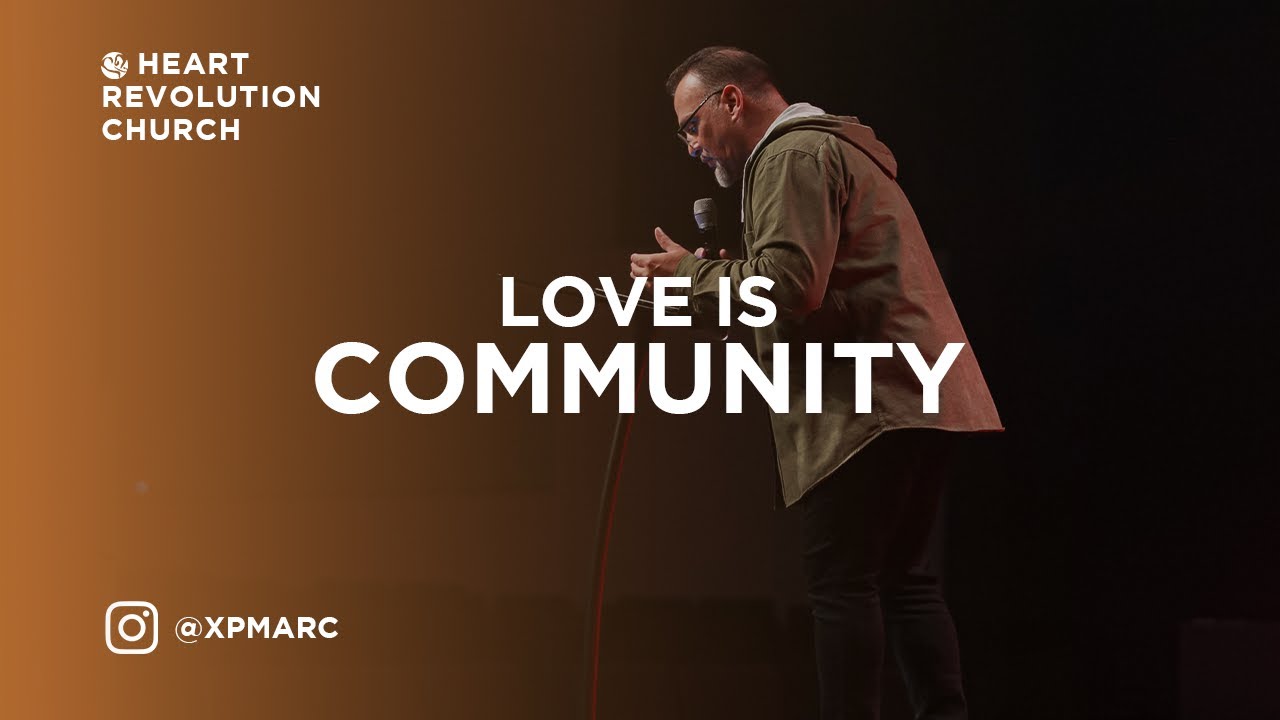 Love Is Community | Pastor Marc Lovato