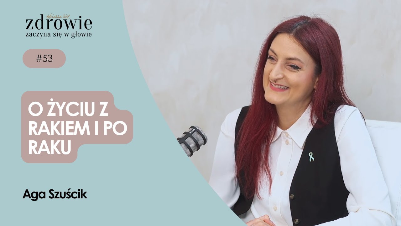 O życiu z rakiem i po raku | Aga Szuścik