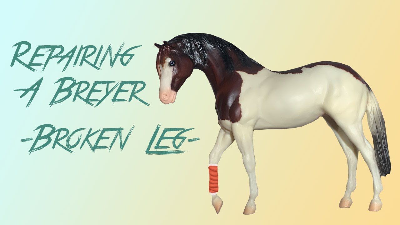 Repairing A Breyer - Broken Leg-