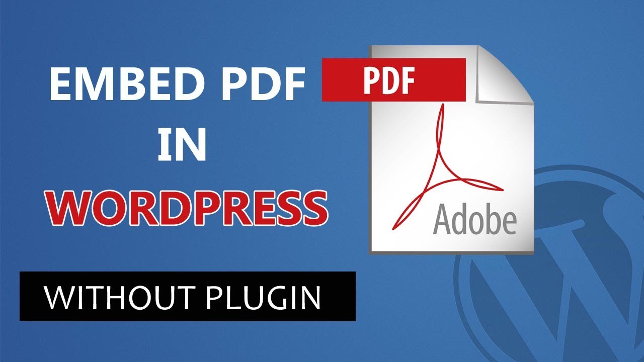 How to embed and display PDF file in WordPress page or post without plugin