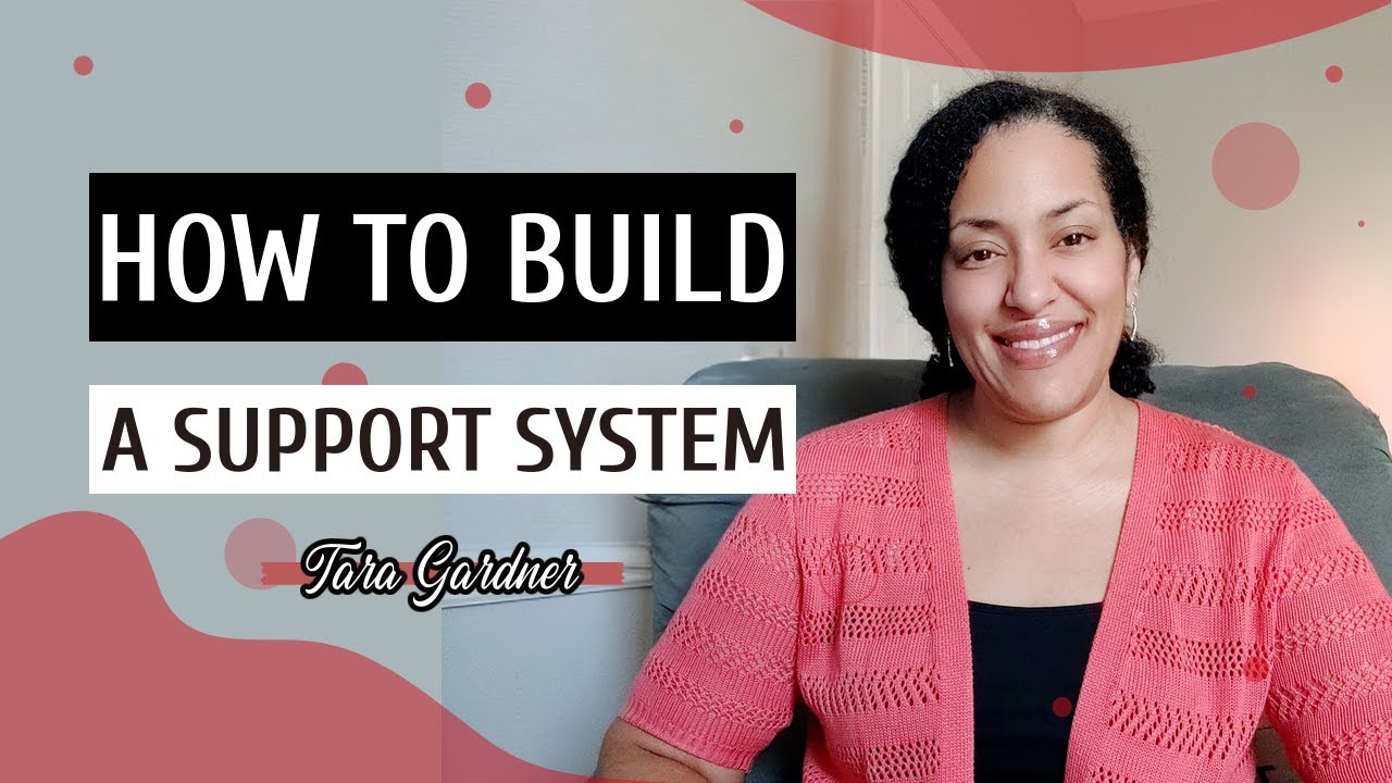 5 Ways to Effectively Build a Support System