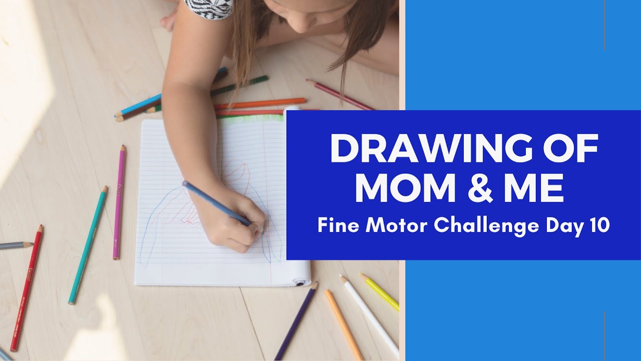 Drawing with Mom & Me: Fine Motor Challenge Day 10