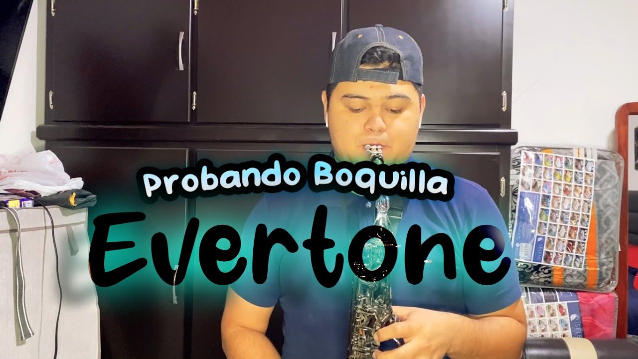 PROBANDO BOQUILLA EVERTONE en saxofon alto