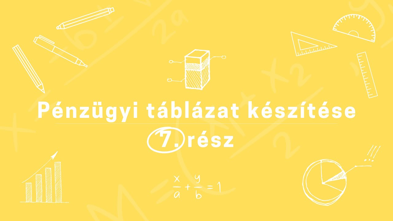 Pénzügyi táblázat készítése 7. rész
