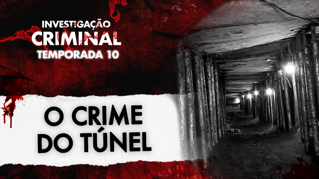 FICÇÃO OU REALIDADE? - O ROUBO DO TÚNEL DE 1 BILHÃO DE REAIS - INVESTIGAÇÃO CRIMINAL 10ª TEMPORADA